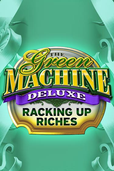 The Green Machine Deluxe Racking Up Riches демо игровой автомат | VAVADA Казино бесплатно